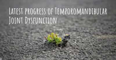 Latest progress of Temporomandibular Joint Dysfunction