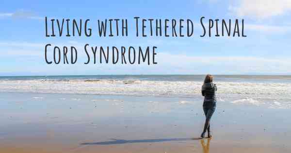 Living with Tethered Spinal Cord Syndrome