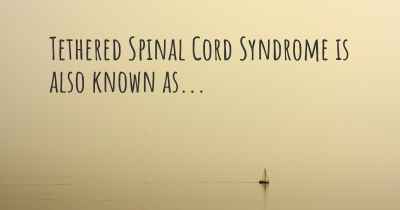 Tethered Spinal Cord Syndrome is also known as...