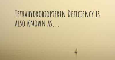 Tetrahydrobiopterin Deficiency is also known as...
