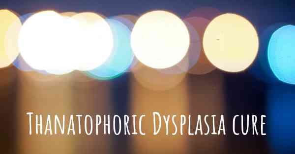 Thanatophoric Dysplasia cure