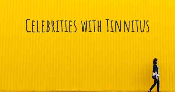 Celebrities with Tinnitus