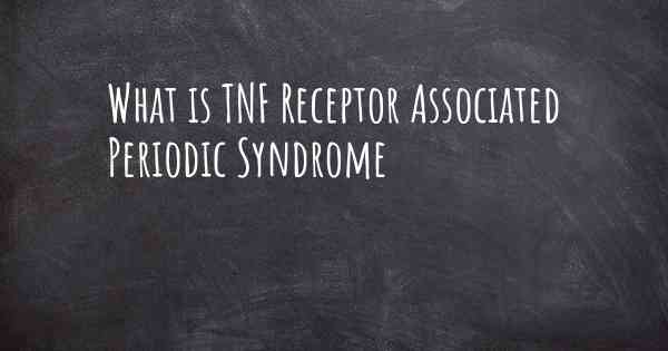 What is TNF Receptor Associated Periodic Syndrome
