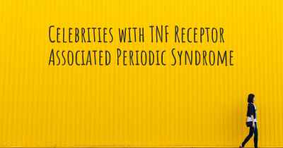 Celebrities with TNF Receptor Associated Periodic Syndrome