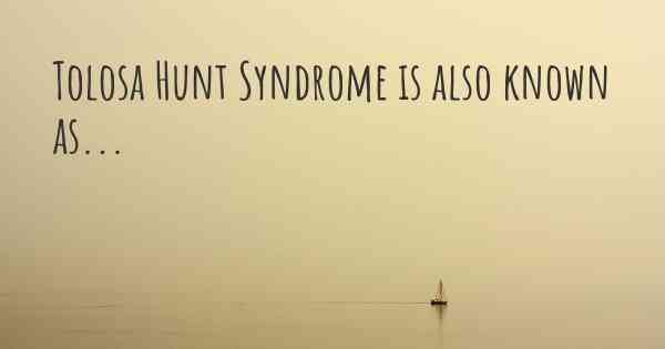 Tolosa Hunt Syndrome is also known as...