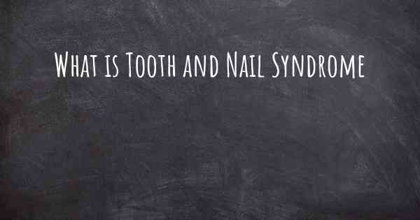 What is Tooth and Nail Syndrome