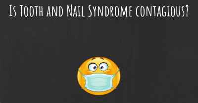 Is Tooth and Nail Syndrome contagious?