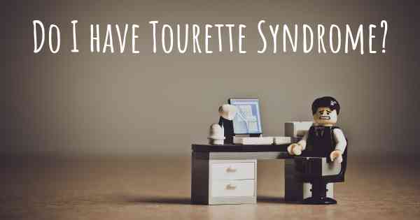 Do I have Tourette Syndrome?