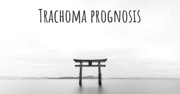 Trachoma prognosis
