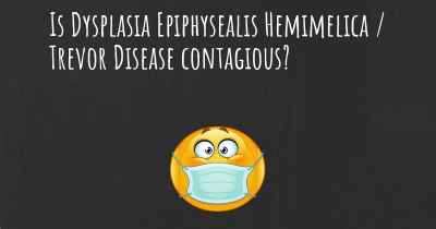 Is Dysplasia Epiphysealis Hemimelica / Trevor Disease contagious?