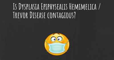 Is Dysplasia Epiphysealis Hemimelica / Trevor Disease contagious?