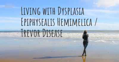 Living with Dysplasia Epiphysealis Hemimelica / Trevor Disease