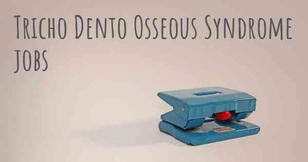 Tricho Dento Osseous Syndrome jobs