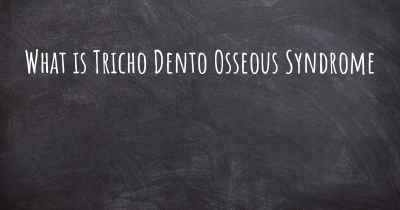 What is Tricho Dento Osseous Syndrome