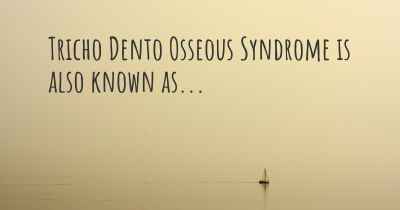 Tricho Dento Osseous Syndrome is also known as...
