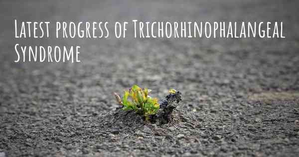 Latest progress of Trichorhinophalangeal Syndrome