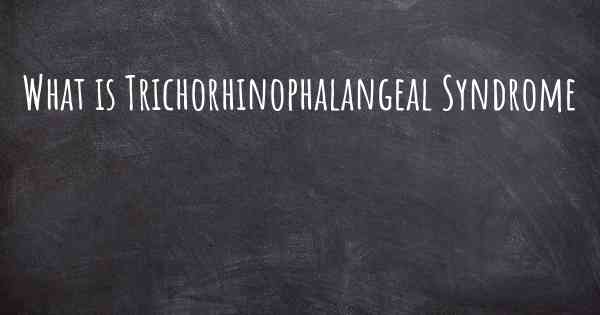 What is Trichorhinophalangeal Syndrome