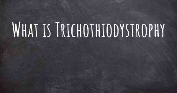 What is Trichothiodystrophy