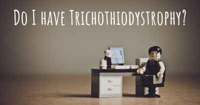 Do I have Trichothiodystrophy?
