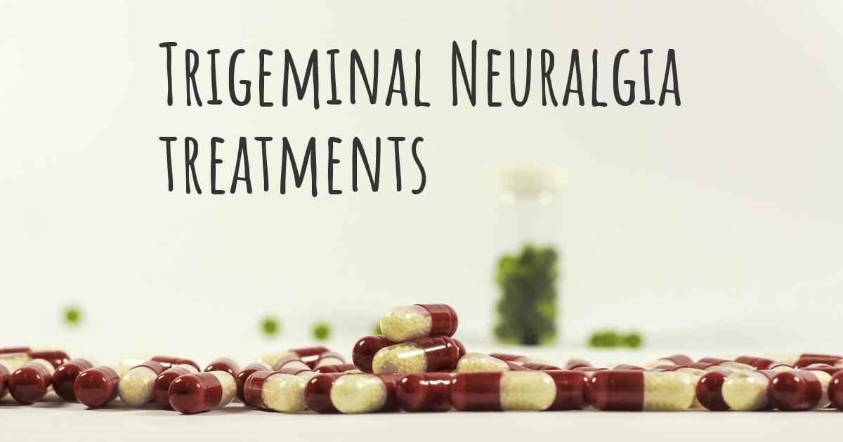 What are the best treatments for Trigeminal Neuralgia?