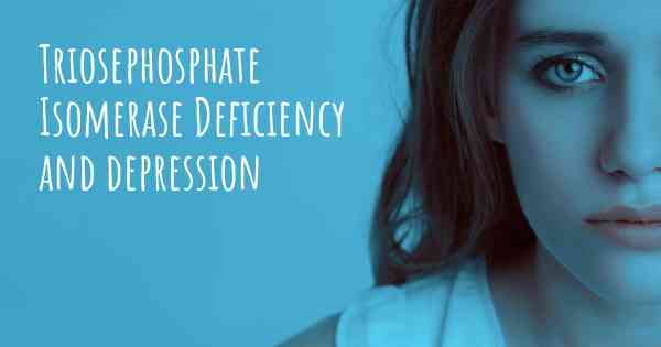 Triosephosphate Isomerase Deficiency and depression