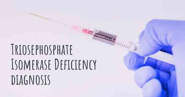 Triosephosphate Isomerase Deficiency diagnosis
