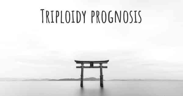 Triploidy prognosis