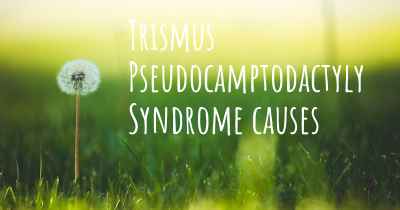 Trismus Pseudocamptodactyly Syndrome causes