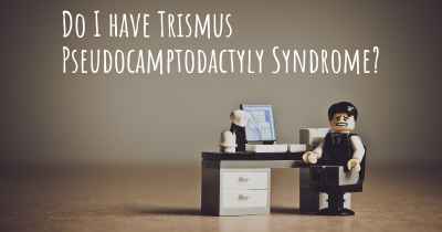 Do I have Trismus Pseudocamptodactyly Syndrome?