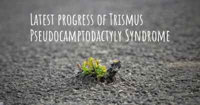 Latest progress of Trismus Pseudocamptodactyly Syndrome