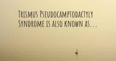 Trismus Pseudocamptodactyly Syndrome is also known as...