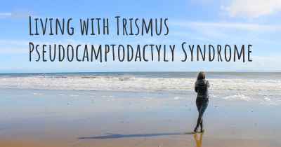Living with Trismus Pseudocamptodactyly Syndrome