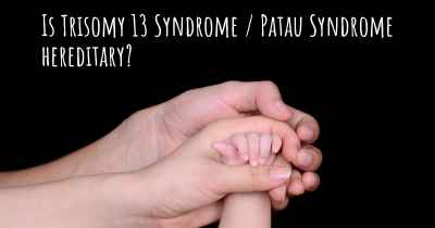 Is Trisomy 13 Syndrome / Patau Syndrome hereditary?