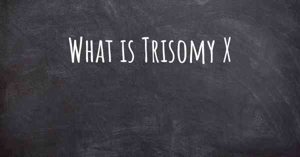 What is Trisomy X