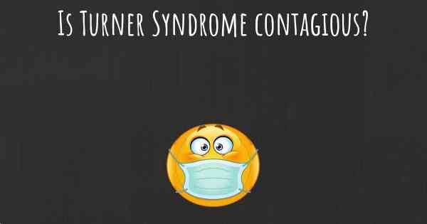 Is Turner Syndrome contagious?
