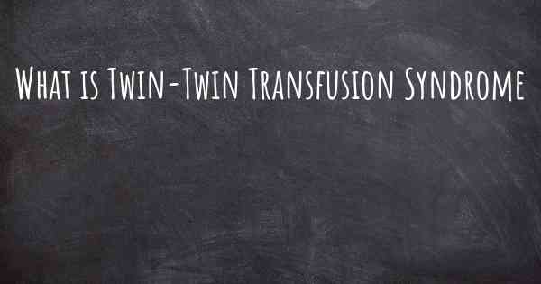 What is Twin-Twin Transfusion Syndrome