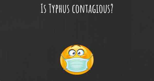 Is Typhus contagious?
