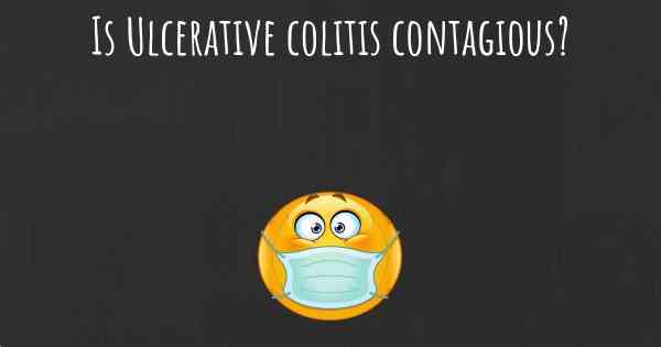 Is Ulcerative colitis contagious?