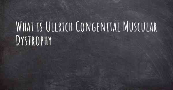 What is Ullrich Congenital Muscular Dystrophy