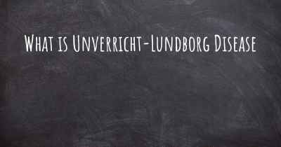 What is Unverricht-Lundborg Disease