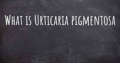 What is Urticaria pigmentosa