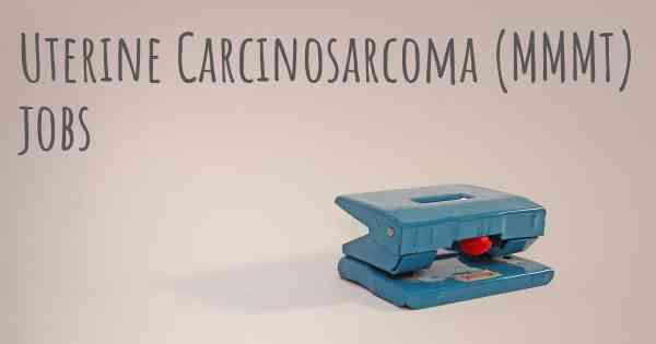 Uterine Carcinosarcoma (MMMT) jobs
