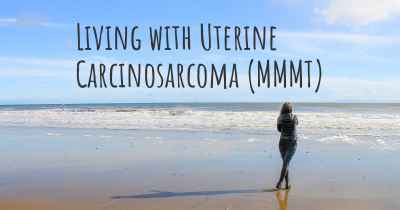 Living with Uterine Carcinosarcoma (MMMT)