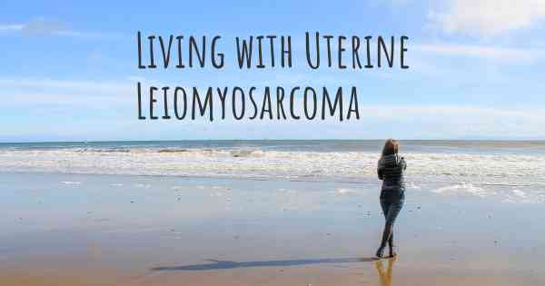 Living with Uterine Leiomyosarcoma