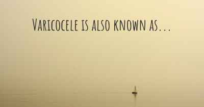 Varicocele is also known as...