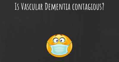 Is Vascular Dementia contagious?