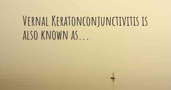 Vernal Keratonconjunctivitis is also known as...