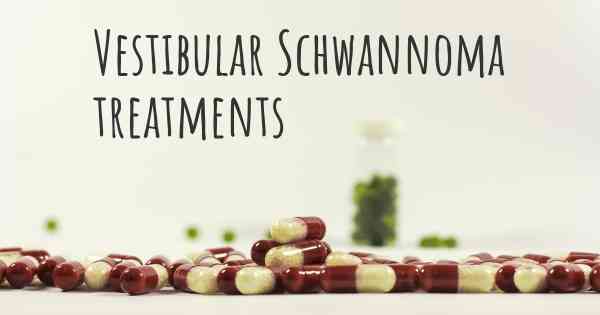 Vestibular Schwannoma treatments