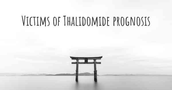 Victims of Thalidomide prognosis