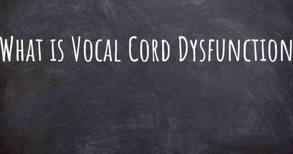 What is Vocal Cord Dysfunction